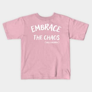 Embrace the Chaos Kids T-Shirt